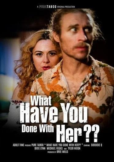 What Have You Done With Her 1080p