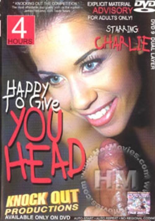 Happy To Give You Head