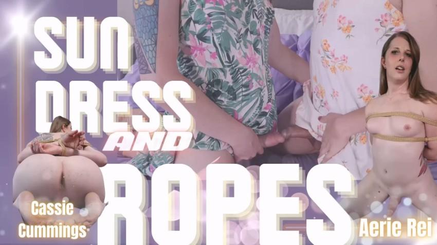 Cassie Cummings, Aerie Rei - Bound Orgasms & Anal in Sundresses and Ropes - 1080p
