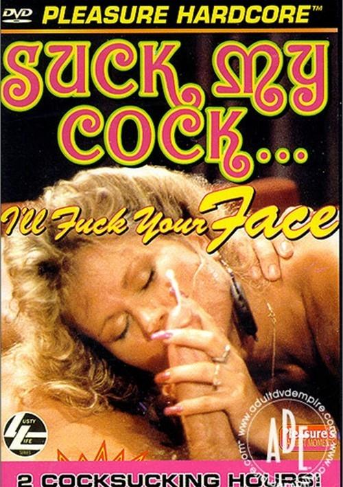 Suck My Cock, I'll Fuck Your Face