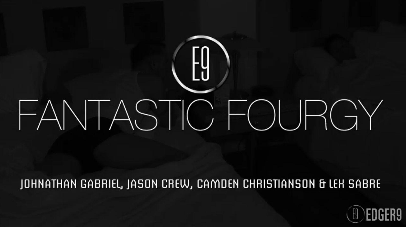 Edger9 - Jason Crew, Lex Sabre, Johnathan Gabriel, Camden Christianson - Fantastic Fourgy - HD/720p
