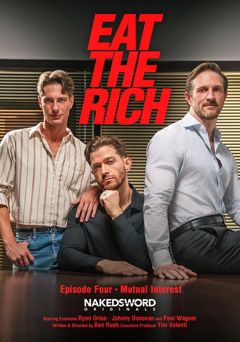 NakedSword - Paul Wagner, Johnny Donovan, Ryan Orion - Eat the Rich Ep 4 - Mutual Interest - HD/720p