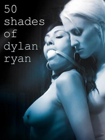 50 Shades Of Dylan Ryan - 1080p