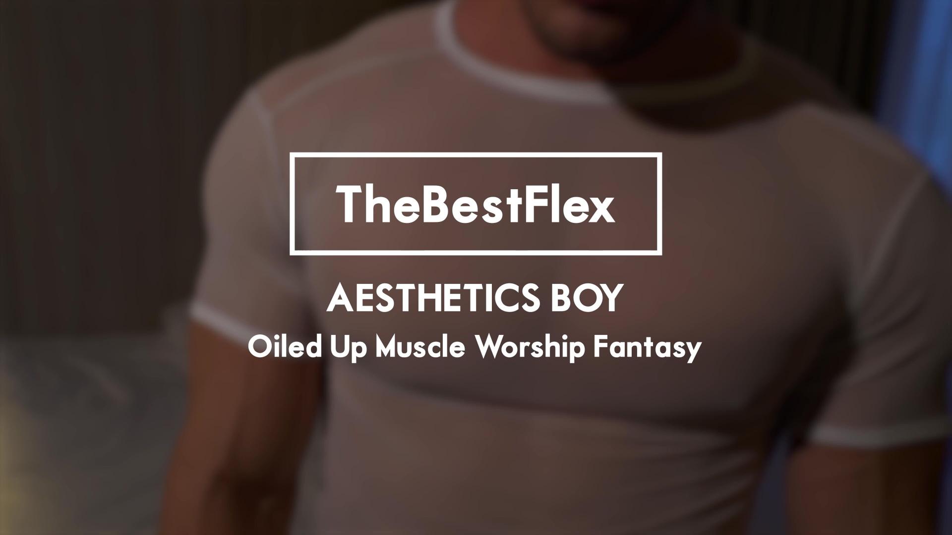 TheBestFlex - The Best Flex Aesthetics Boy - Oiled Up Muscle Worship Fantasy - 4K/2160p